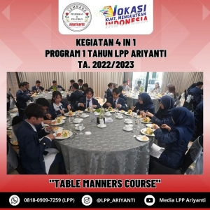 Rangakaian Kegiatan 4in1 Program 1 Tahun LPP Ariyanti TA. 2022/2023  Table Manners Course